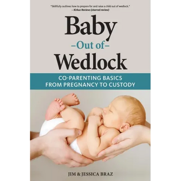 Baby Out of Wedlock: Co-Parenting Basics From Pregnancy to Custody