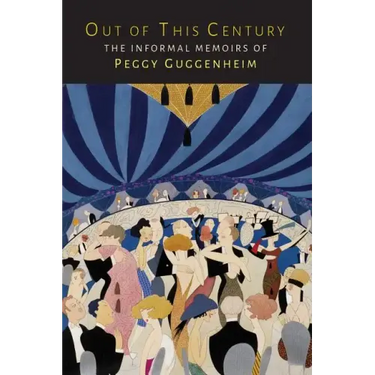 Out of This Century: The Informal Memoirs of Peggy Guggenheim