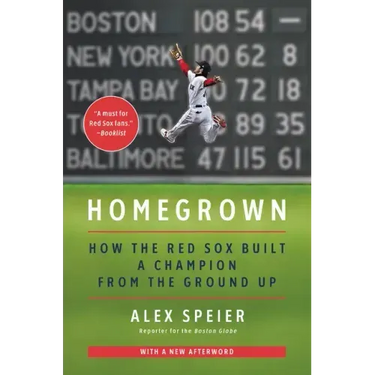 Homegrown: How the Red Sox Built a Champion from the Ground Up