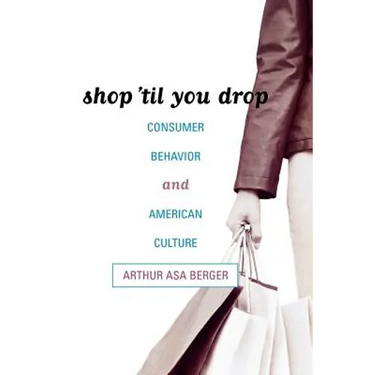 Shop 'til You Drop: Consumer Behavior and American Culture