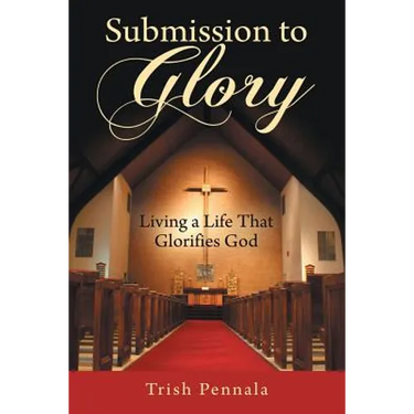 Submission to Glory: Living a Life That Glorifies God
