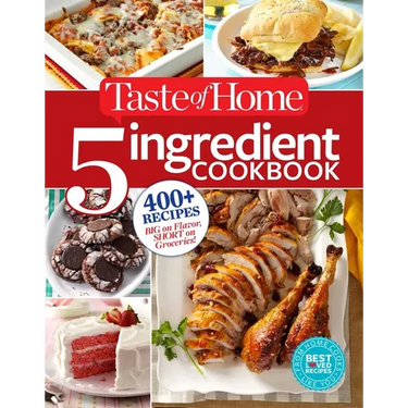 Taste of Home 5 Ingredient Cookbook: 400+ Recipes Big on Flavor, Short on Groceries!
