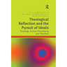 Theological Reflection and the Pursuit of Ideals: Theology, Human Flourishing and Freedom
