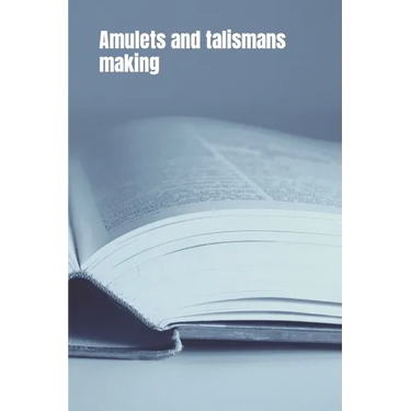 Amulets and Talismans Making: From Dreamcatchers to Runes. A Guide to Making Talismans