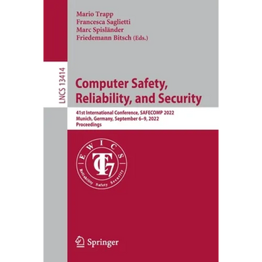 Computer Safety, Reliability, and Security: 41st International Conference, Safecomp 2022, Munich, Germany, September 6-9, 2022, Proceedings