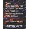 Texas Extinguisher Type B TFM02 Test 60+ Self Practice Review Questions 2017 Edition