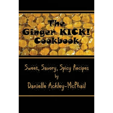 The Ginger KICK! Cookbook