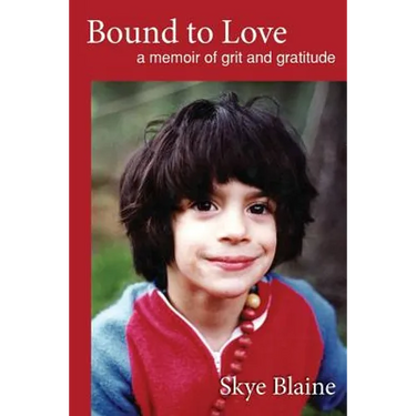 Bound to Love: a memoir of grit and gratitude