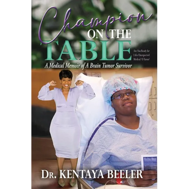 Champion On The Table: A Medical Memoir of A Brain Tumor Survivor
