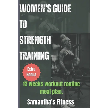 Women's Guide To Strength Training: Guide to strength Training