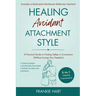 Healing Avoidant Attachment Style: A Practical Guide to Finding Safety in Connection (Without Losing Your Freedom)