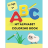 My alphabet coloring book: alphabet coloring book for kids age 3+