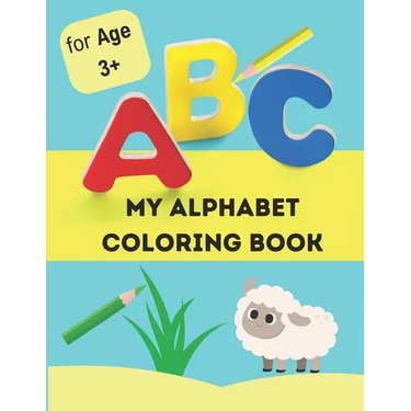 My alphabet coloring book: alphabet coloring book for kids age 3+