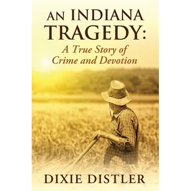 An Indiana Tragedy: A True Story of Crime and Devotion