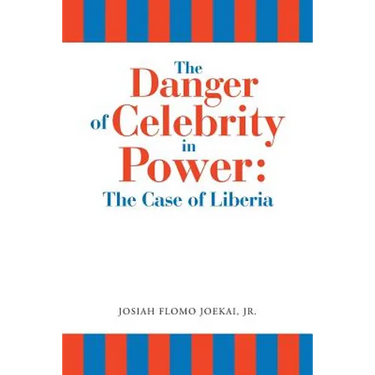 The Danger of Celebrity in Power: the Case of Liberia