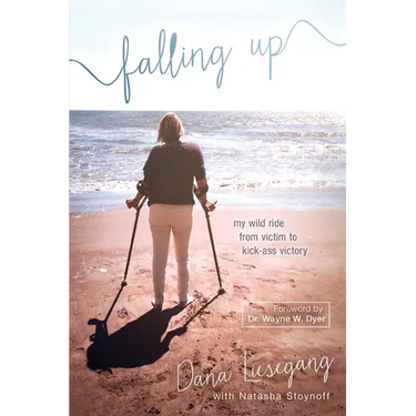 Falling Up: My Wild Ride from Victim to Kick-Ass Victory
