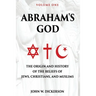 Abraham's God: The Origin and History of the Beliefs of Jews, Christians, and Muslims