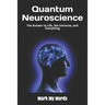 Quantum Neuroscience: The Answer to Life, the Universe, and Everything