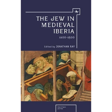 The Jew in Medieval Iberia: 1100-1500