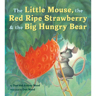 The Little Mouse, the Red Ripe Strawberry, and the Big Hungry Bear