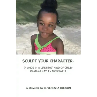 Sculpt Your Character-: "A Once in a Lifetime" Kind of Child- Camara Kayley Mcdowell