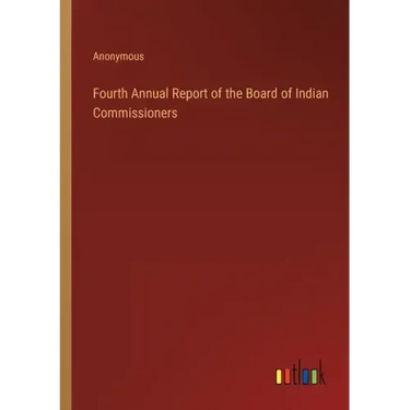 Fourth Annual Report of the Board of Indian Commissioners