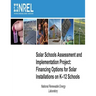 Solar Schools Assessment and Implementation Project: Financing Options for Solar Installations on K-12 Schools