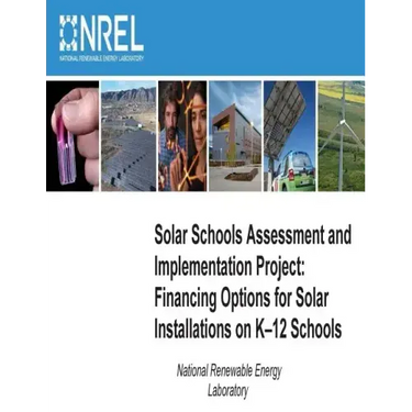 Solar Schools Assessment and Implementation Project: Financing Options for Solar Installations on K-12 Schools