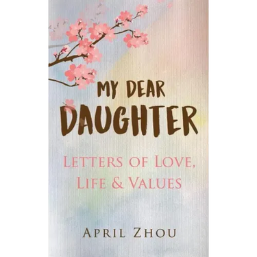 MY DEAR DAUGHTER Letters of Love, Life & Values