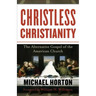Christless Christianity: The Alternative Gospel of the American Church