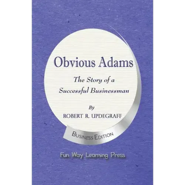Obvious Adams -- The Story of a Successful Businessman: New Business Edition