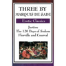 Three by Marquis de Sade: Justine, the 120 Days of Sodom, Florville and Courval