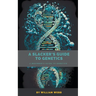 A Slacker's Guide to Genetics: A Beginner's Guide to Genetics