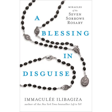 A Blessing in Disguise: Miracles of the Seven Sorrows Rosary