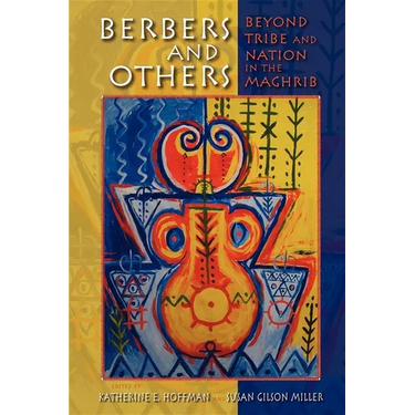 Berbers and Others: Beyond Tribe and Nation in the Maghrib