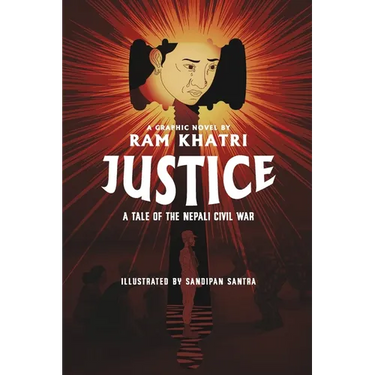 Justice: A Tale of the Nepali Civil War (The Complete Graphic Novel - Library Edition)
