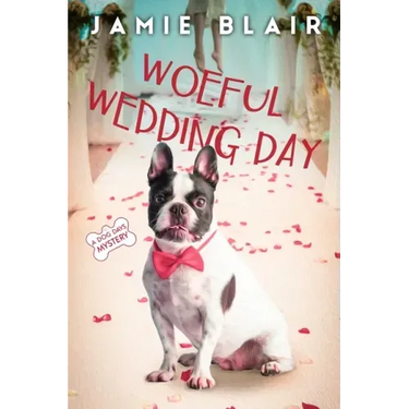 Woeful Wedding Day: Dog Days Mystery #5, A humorous cozy mystery