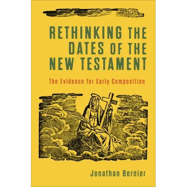 Rethinking the Dates of the New Testament