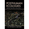 Posthuman Ecologies: Complexity and Process after Deleuze