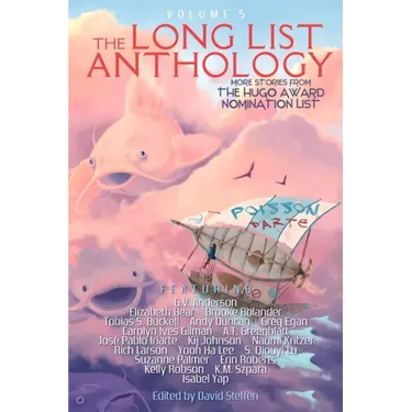 The Long List Anthology Volume 5: More Stories From the Hugo Award Nomination List