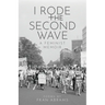 I Rode the Second Wave: A Feminist Memoir