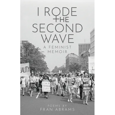 I Rode the Second Wave: A Feminist Memoir