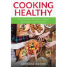 Cooking Healthy: Grain Free for Diabetics, Gluten Intolerance and Paleo Diet