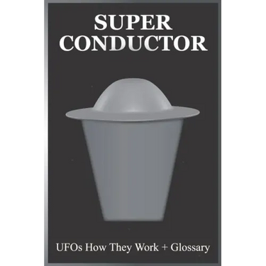 Super Conductor: UFOs How They Work