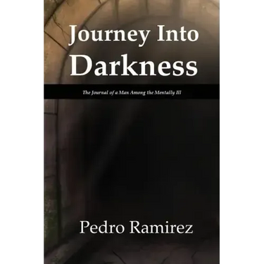 Journey Into Darkness: The Journal of a Man Among the Mentally Ill