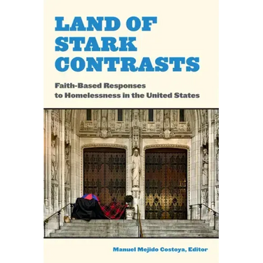 Land of Stark Contrasts: Faith-Based Responses to Homelessness in the United States