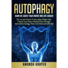 Autophagy: Burn Fat, Boost your Energy and Live Longer! The Art and Science of Anti-Aging Weight Loss, Unleash Your Body's Healin