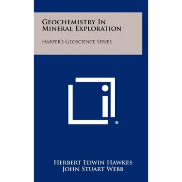 Geochemistry In Mineral Exploration: Harper's Geoscience Series
