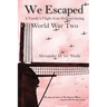 We Escaped: A Family's Flight from Holland during World War Two
