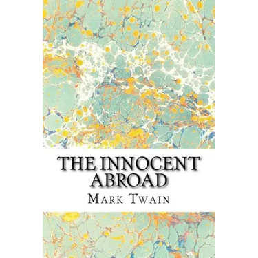The Innocent Abroad: (Mark Twain Classics Collection)